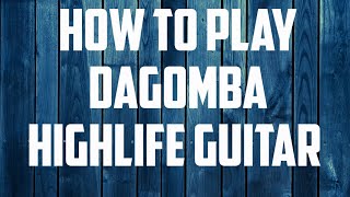 How To Play Dagomba Palmwine Highlife Guitar Rhythm [upl. by Aciemaj]