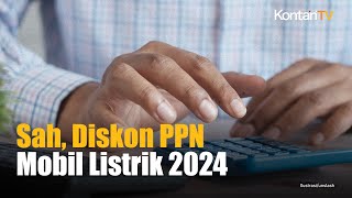 Diskon PPN Mobil Listrik 2024 Resmi Berlaku  Kontan News [upl. by Xineohp968]