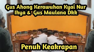 GUS AHONG KERAWUHAN KYAI IHYA SALAFI amp GUS MAULANA ISHAQ DKK [upl. by Hoffman]