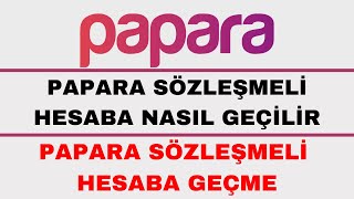 Papara Sözleşmeli Hesaba Geçme  Papara Sözleşmeli Hesap Nasıl Açılır [upl. by Akisey197]