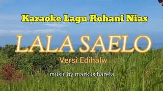 LALA SAELO  KARAOKE LAGU ROHANI NIAS ndrelasaelo [upl. by Nhguahs]