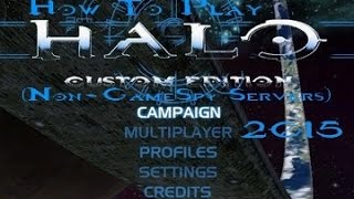 How To Play Halo Custom Edition Non GameSpy Servers 2017 [upl. by Regdirb]