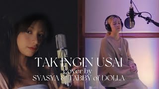 Tak Ingin Usai  Cover by Syasya amp Tabby of DOLLA [upl. by Tram]