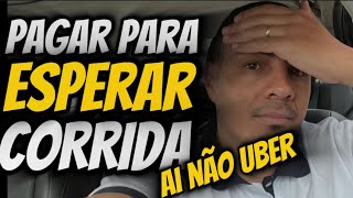 é o fim Agora vamos ter que pagar para esperar corrida… Uber 99pop indriver [upl. by Ynove]