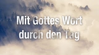 Mit Gottes Wort durch den Tag [upl. by Tnias]