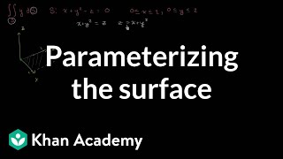 Surface integral ex2 part 1 Parameterizing the surface  Multivariable Calculus  Khan Academy [upl. by Loring31]