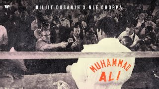 Diljit Dosanjh Muhammad Ali Official Video NLE Choppa [upl. by Robins362]