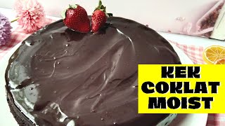 KEK COKLAT MOIST  CHOCOLATE MOIST CAKE  MUDAH amp LAZAT [upl. by Fleming630]