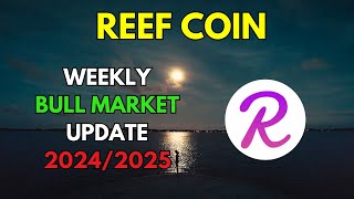 My REEF COIN Bull Market Update amp Price Prediction 20242025 [upl. by Lemert]