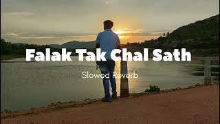 Falak Tak chal Sath Slowed Reverb [upl. by Patricio]