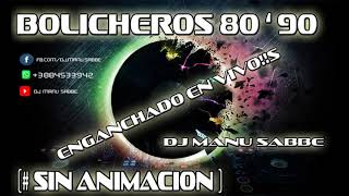 BOLICHEROS 8090  ENGANCHADOS  dj manu sabbe s SIN ANIMACION [upl. by Marlee]