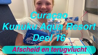 Deel 16 Curacao 2022 Kunuku Aqua Resort 21 Curaçao KLM Corendon Vertrek Vliegen Landen Schiphol [upl. by Jessalin]