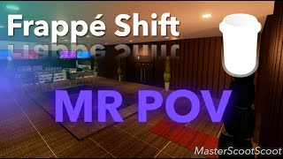 Frappé Shift 5  MR POV [upl. by Bear]