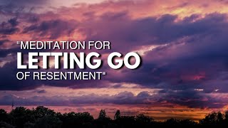 Meditation for Letting Go of Resentment [upl. by Thecla]