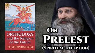 On Prelest Spiritual Deception  Fr Seraphim Rose [upl. by Kwon]