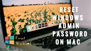 How to Reset Windows Admin Password on Mac [upl. by Annahsor521]