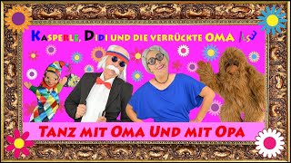 Tanz mit Oma und mit Opa  Kinderlieder mit Oma Ilse Kasperle und Didi  KasperleUndOmaIlse [upl. by Itida]