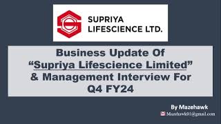 Q4 FY24 Business update of Supriya Lifescience Management Interview and results for Q4 FY24 [upl. by Armillas902]