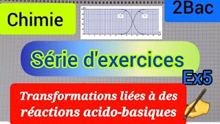 transformations liées à des réactions acido basiques  dosage exercice 5  2 bac الثانية بكالوريا [upl. by Adrian]