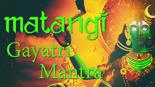 Matangi Gayatri Mantra  Gayatri Mantra of Goddess Matangi  108 Times [upl. by Pierette]