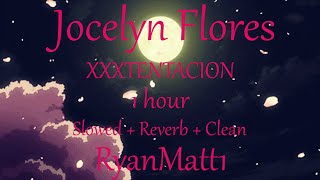 Jocelyn Flores 1 hour Clean  XXXTENTACION  Slowed  Reverb  Lyrics  Music to study to [upl. by Elinet]