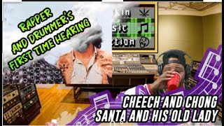 RAPPER amp DRUMMERS FIRST TIME HEARING Cheech amp Chong  Santa and His Old Lady [upl. by Cyrille]