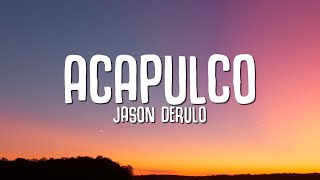 Jason Derulo  Acapulco Lyrics [upl. by Ellasal]