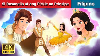 Si Rosanella at ang Pickle na Prinsipe  Rosanella and Fickle Prince Filipino  FilipinoFairyTales [upl. by Dragde322]