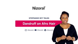 Nizoral  Dandruff on AfricanCaribbean Hair with Stephanie Sey [upl. by Nobel]