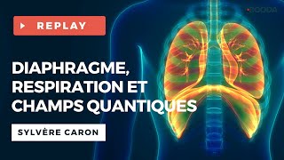 Diaphragme respiration et champs quantiques  Sylvère CARON [upl. by Karoly]