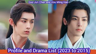 Guo Jun Chen and Hou Ming Hao  Profile and Drama List 2023 to 2015 [upl. by Napoleon]