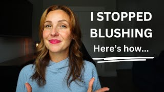 How I Stopped Blushing amp You Can Too [upl. by Ihcelek]