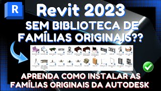 Como Instalar FAMÍLIAS AUTODESK PADRÃO no REVIT 2023 e 2022  REVIT 2023 baixou sem famílias [upl. by Thatcher]