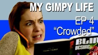 My Gimpy Life  Ep 4 Crowded [upl. by Ettelracs]