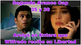 Arelys Henao 2 Segundo Avance Capitulo 35 y 36 Arelys se Entera que Wilfredo recibe su Libertad [upl. by Breh710]