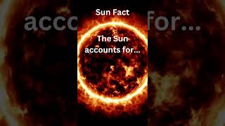 Sun Fact  The Sun accounts for funfacts spacefacts [upl. by Lebisor]