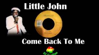 Little John  Come Back To Me [upl. by Ostler948]