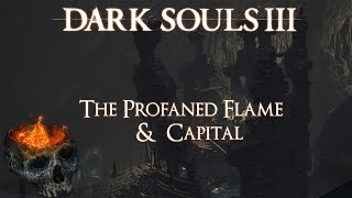 Dark Souls 3 Lore The Profaned Flame and Capital  Part 01 [upl. by Ahrendt]