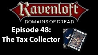 Ravenloft  Domains of Dread  Episode 48 quotThe Tax Collectorquot [upl. by Zippora601]