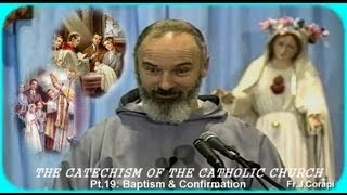 THE CATECHISM OF THE CATHOLIC CHURCH 50pts  Pt19 Baptism amp Confirmation [upl. by Comras]