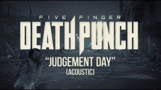 Five Finger Death Punch  Judgement Day Acoustic Official Lyric Video [upl. by Aidas]