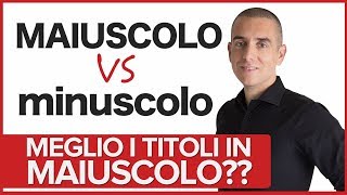 Meglio mettere i titoli in minuscolo o MAIUSCOLO [upl. by Esilrac]