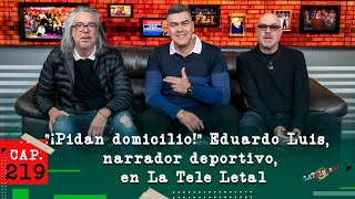 La Tele Letal Capítulo 219 con Eduardo Luis López [upl. by Itsyrc443]