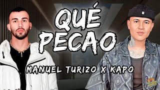 Qué Pecao  Manuel Turizo x Kapo Letra  Lyrics [upl. by Neelrad248]