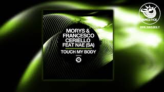 Morys Francesco Ceriello feat Nae SA  Touch My Body Club Mix  SNK299 [upl. by Adelice845]