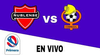 Ñublense 10 Cobresal en vivo Primera Chile [upl. by Valencia]