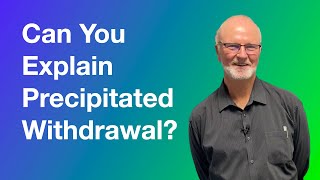 Can you explain precipitated withdrawal [upl. by Atkins]