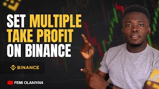 How To Set Multiple Take Profit Levels On Binance StepbyStep [upl. by Atnuahc]