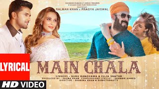 Main Chala Lyrical Guru Randhawa Iulia Vantur Salman K Pragya J Shabbir ShabinaDirectorGifty [upl. by Ynaoj]