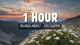 1 Hour Bunga Abadi Rio Clappy [upl. by Aiam]